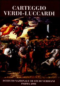 Carteggio Verdi-Luccardi, Parma, Istituto Nazionale di Studi Verdiani, 2008 | Immagine principale
