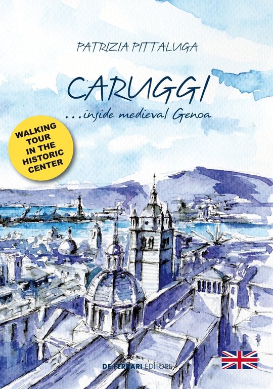 CARUGGI...inside medieval Genoa, Genova, De Ferrari Editore, 2022