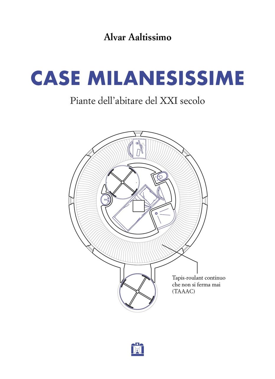 Case milanesissime. Piante dell'abitare del XXI secolo, Mantova, Edizioni Maurizio …