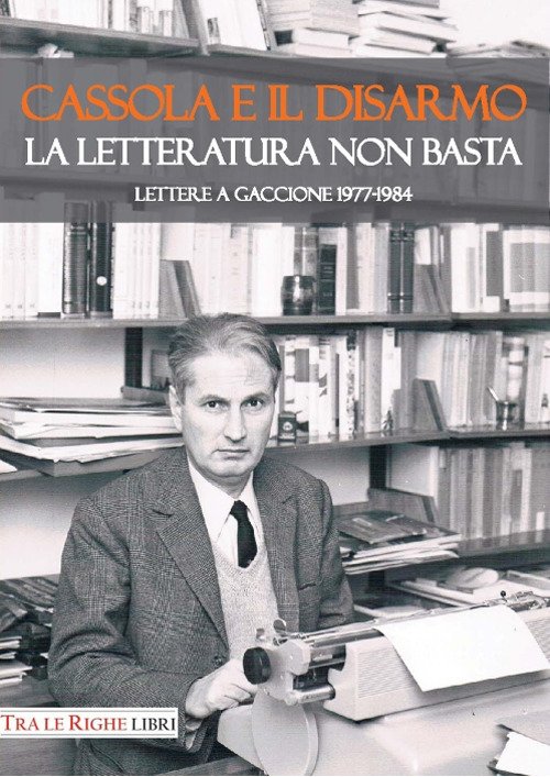 Cassola e il disarmo. La letteratura non basta. Lettere a … | Immagine principale