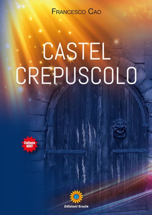Castel crepuscolo, Napoli, Edizioni Eracle, 2018