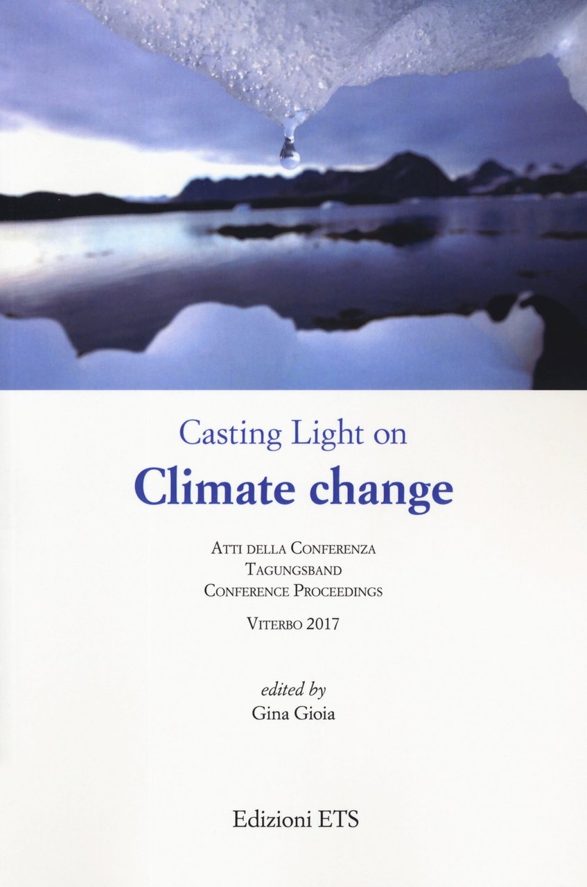 Casting light on climate change. Atti della conferenza (Viterbo, 2017), …