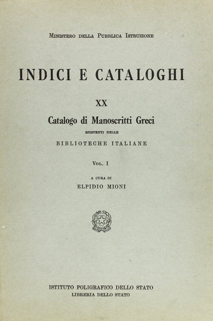 Catalogo dei manoscritti greci esistenti nelle biblioteche italiane. Vol. 1, …