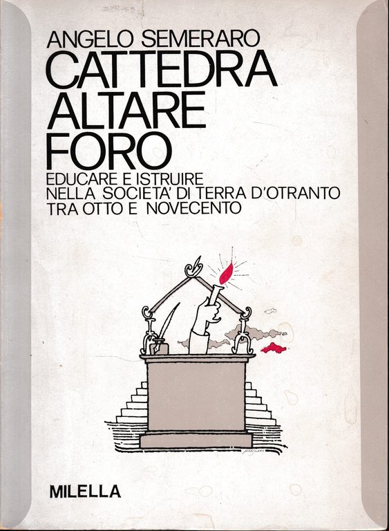 Cattedra, altare e foro. Educare e istruire nella società di Terra d'Otranto tra Otto e Novecento