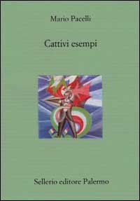 Cattivi esempi, Palermo, Sellerio, 2001