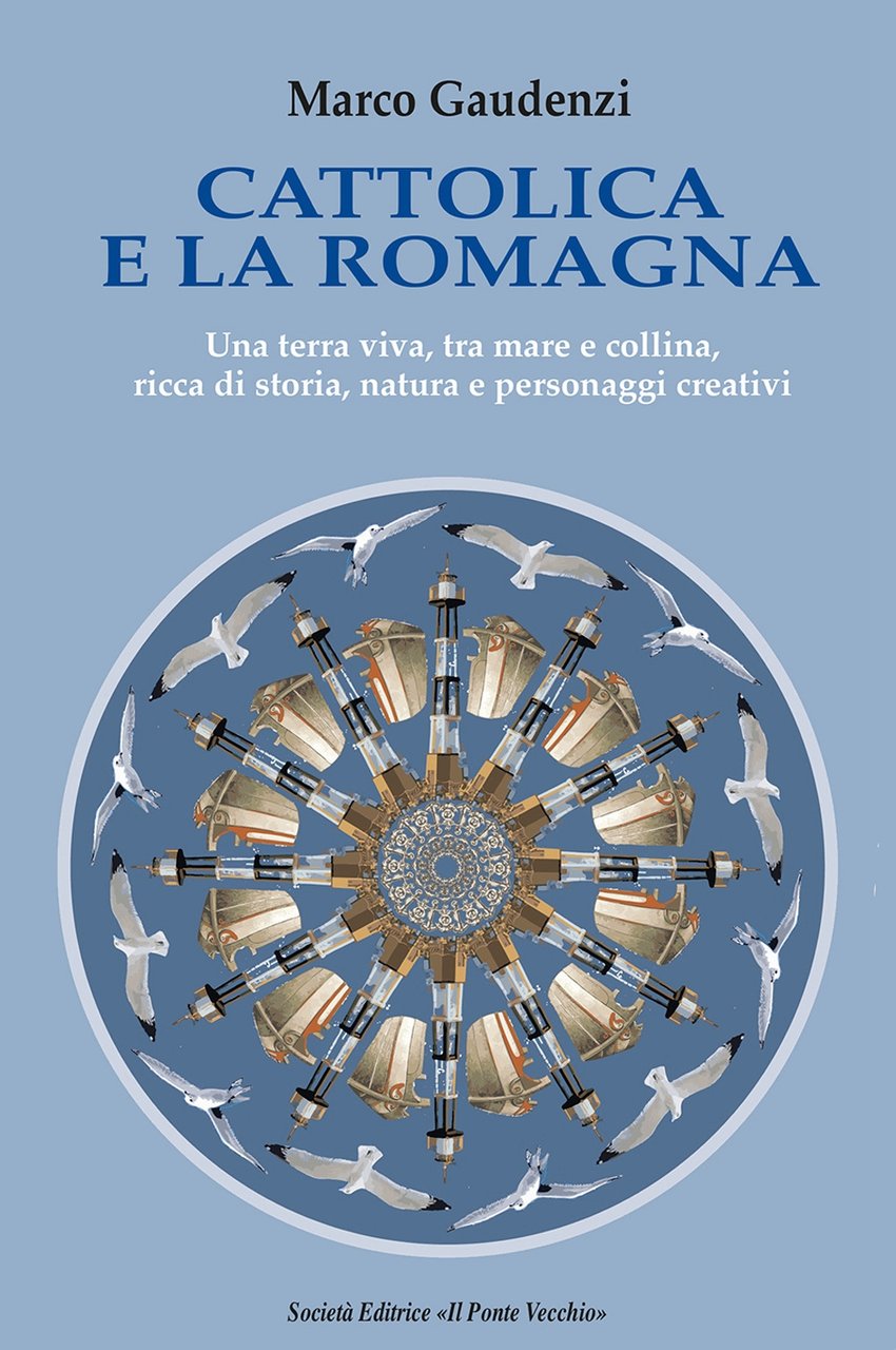 Cattolica e la Romagna. Una terra viva, tra mare e …