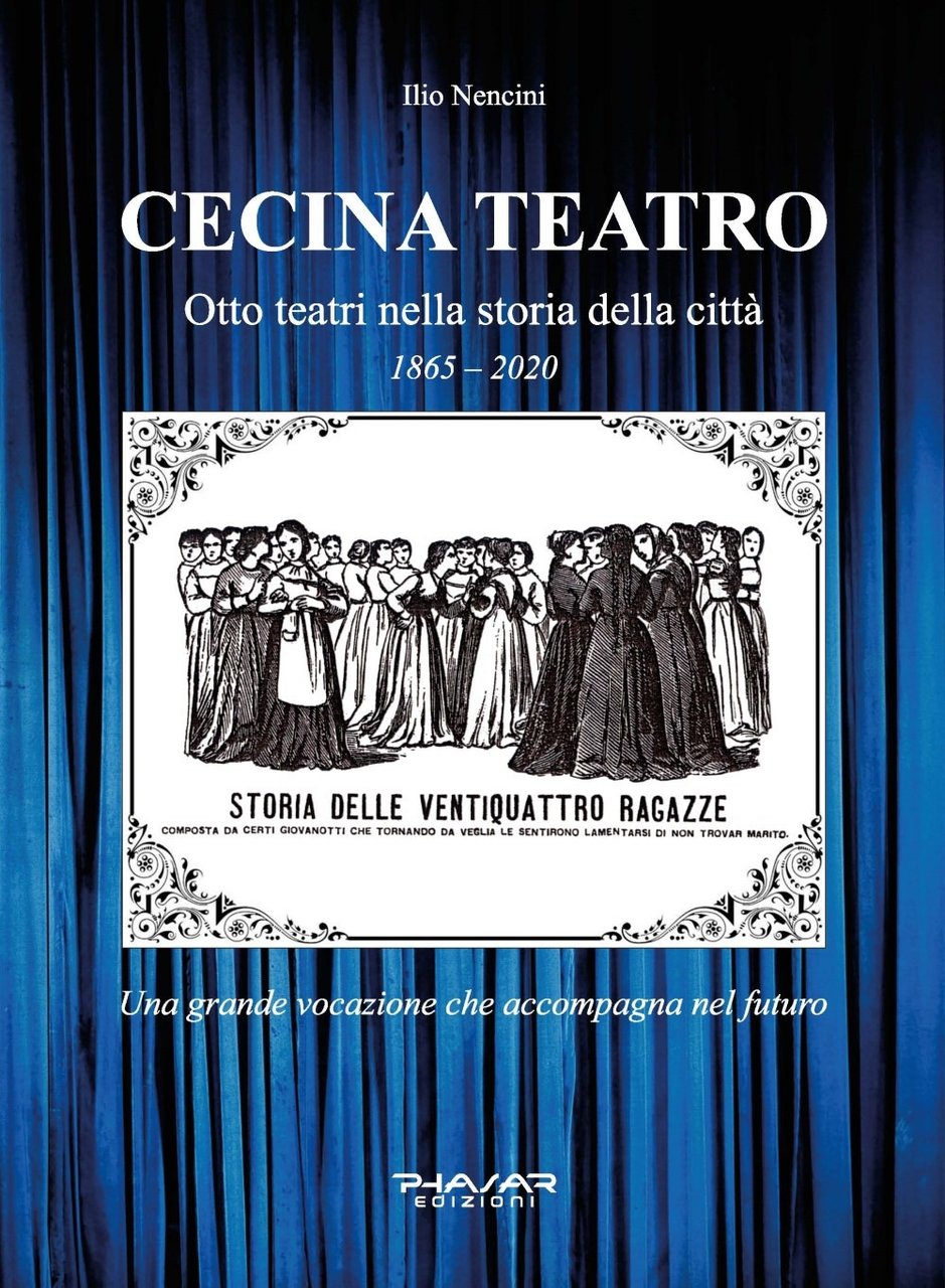 Cecina Teatro. Otto teatri nella storia della città 1865-2020, Firenze, …
