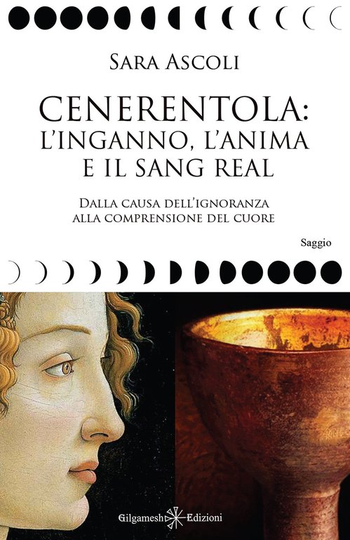 Cenerentola. L'inganno, l'anima e il Sang Real. Dalla causa dell'ignoranza alla comprensione del cuore