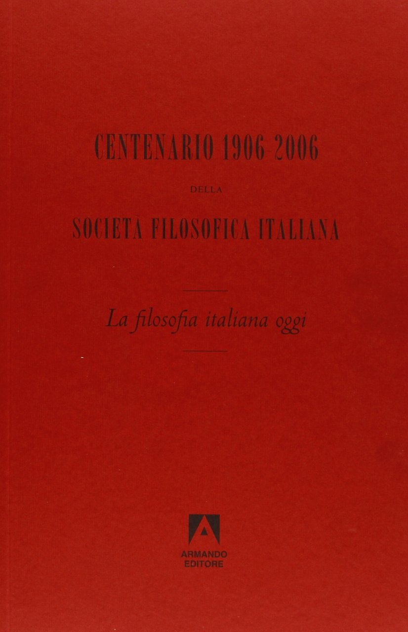 Centenario della Società Filosofica Italiana (1906-2006). Con DVD, Roma, Armando … | Immagine principale