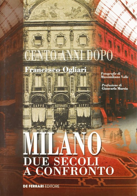 Cento anni dopo. Milano due secoli a confronto, Genova, De Ferrari Editore, 2000