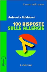 Cento risposte sulle allergie, Bologna, Lombar Key, 2008 | Immagine principale