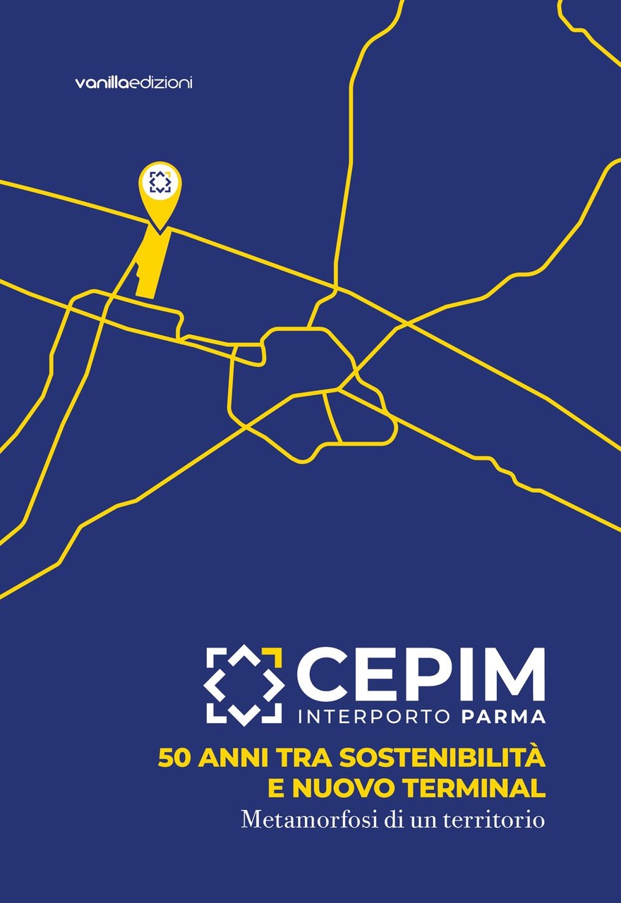 CEPIM Interporto Parma. 50 anni tra sostenibilità e nuovo Terminal. …