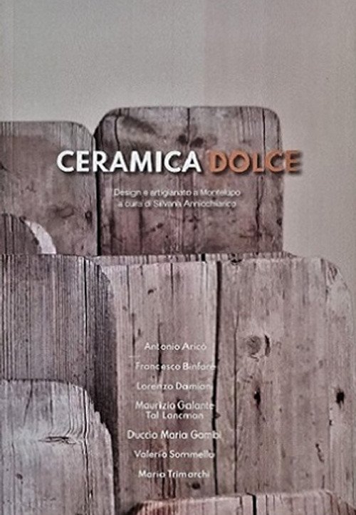 Ceramica dolce. Design e artigianato a Montelupo