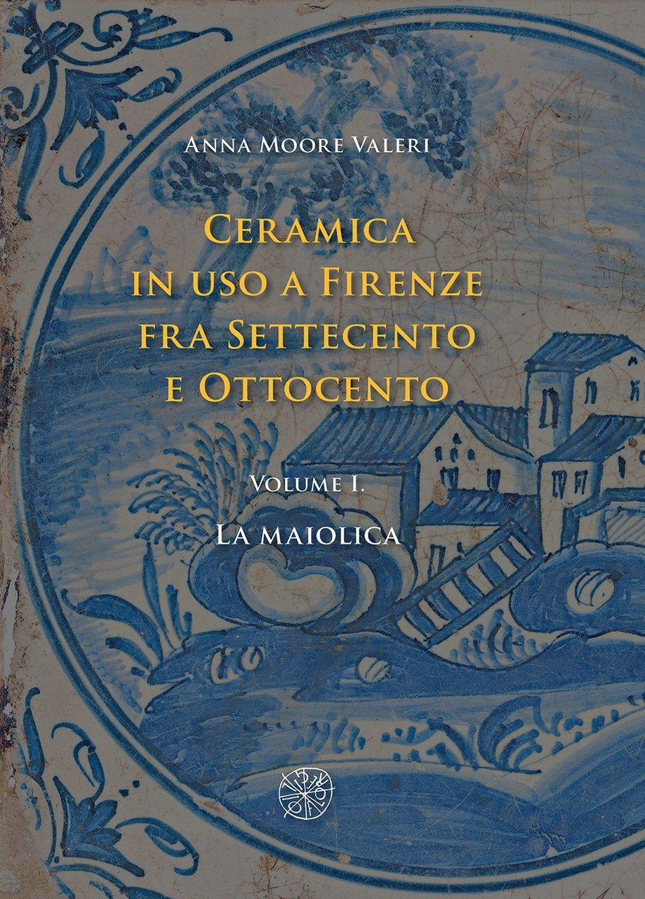 Ceramica in uso a Firenze fra Settecento e Ottocento. Vol. …