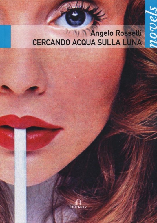 Cercando Acqua sulla Luna, Genova, De Ferrari Editore, 2016