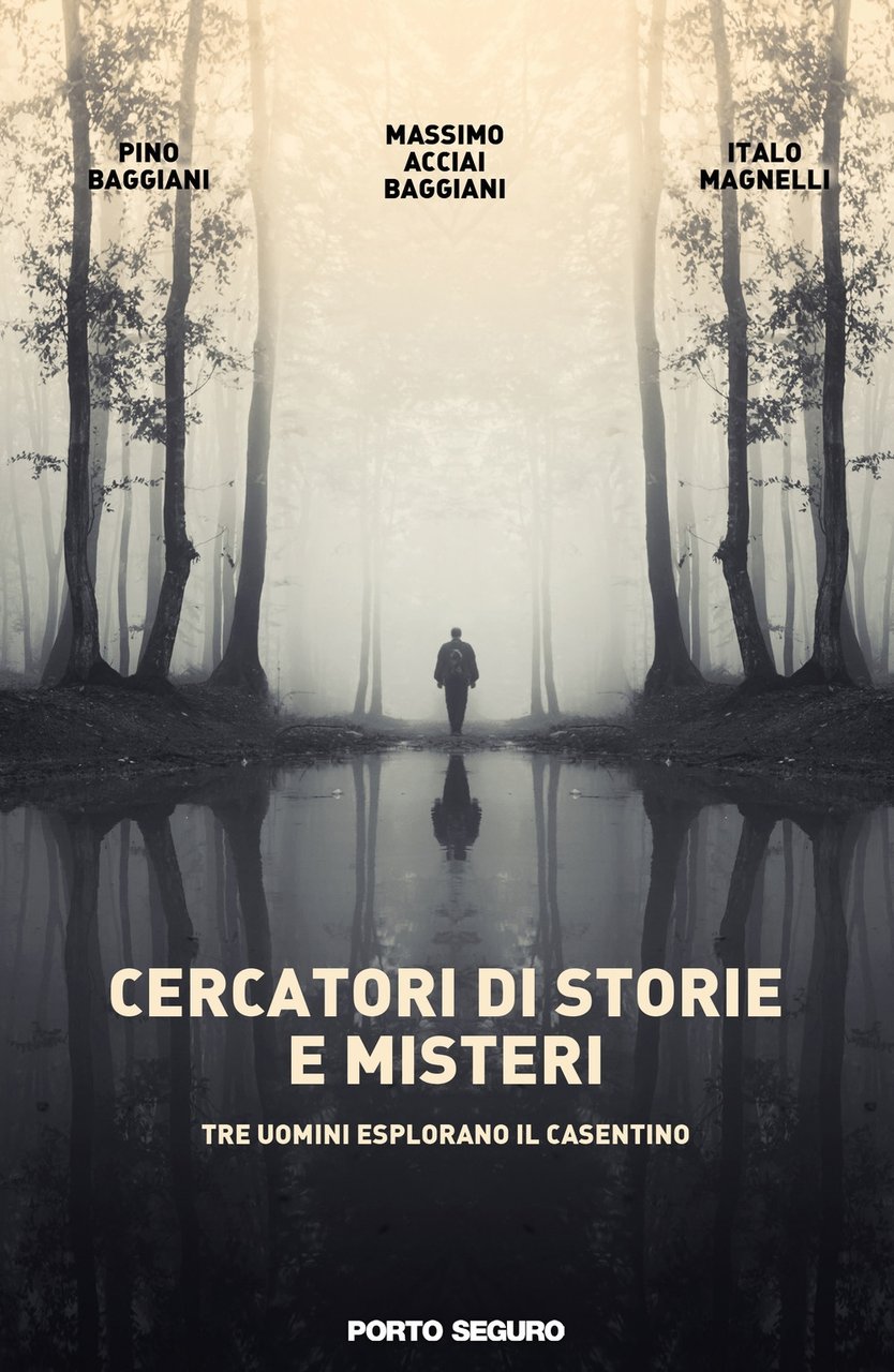 Cercatori di storie e misteri. Tre uomini esplorano il Casentino.
