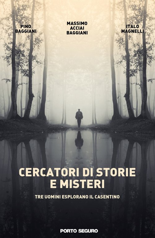 Cercatori di storie e misteri. Tre uomini esplorano il Casentino.