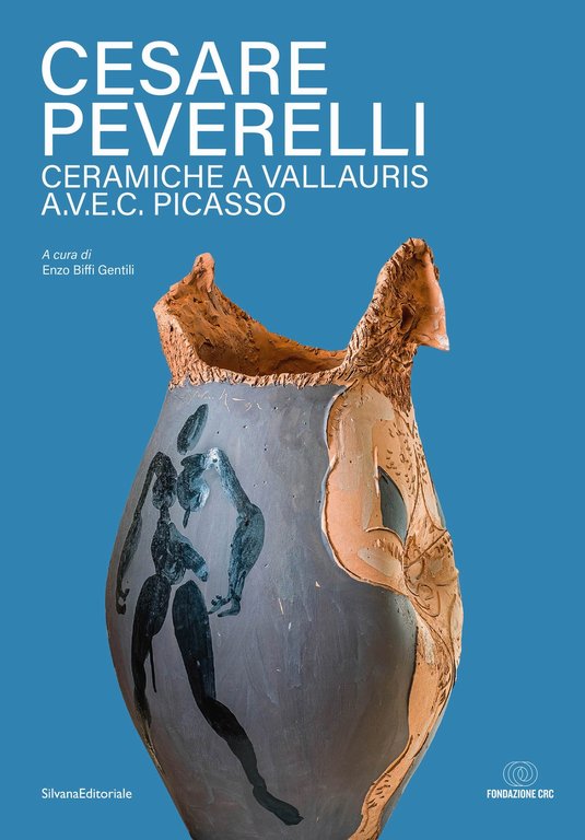 Cesare Peverelli. Ceramiche a Vallauris. Avec Pablo Picasso, Cinisello Balsamo, Silvana Editoriale, 2023