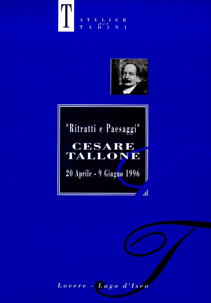 Cesare Tallone. Ritratti e Paesaggi, Lovere, Accademia Tadini, 1996
