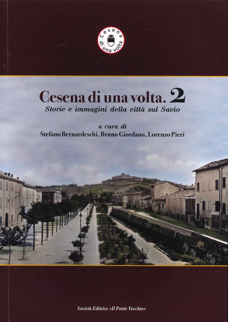 Cesena di una volta. 2 Storie e immagini della città …