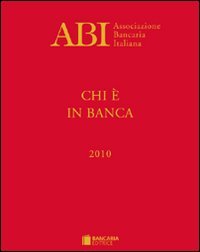 Chi è in banca 2010, Roma, Bancaria Editrice - Edibank, … | Immagine principale