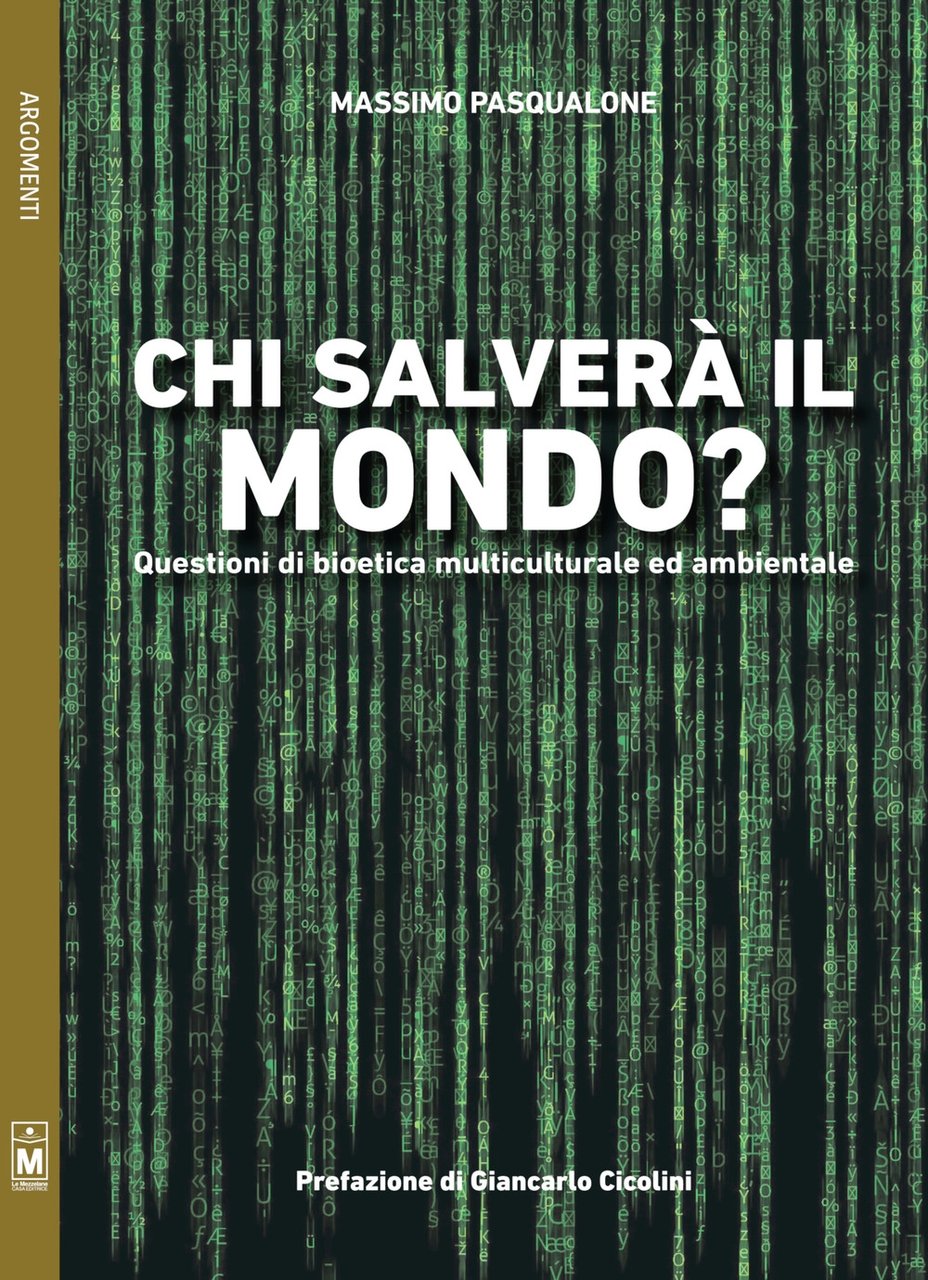 Chi salverà il mondo? Questioni di bioetica multiculturale ed ambientale, …