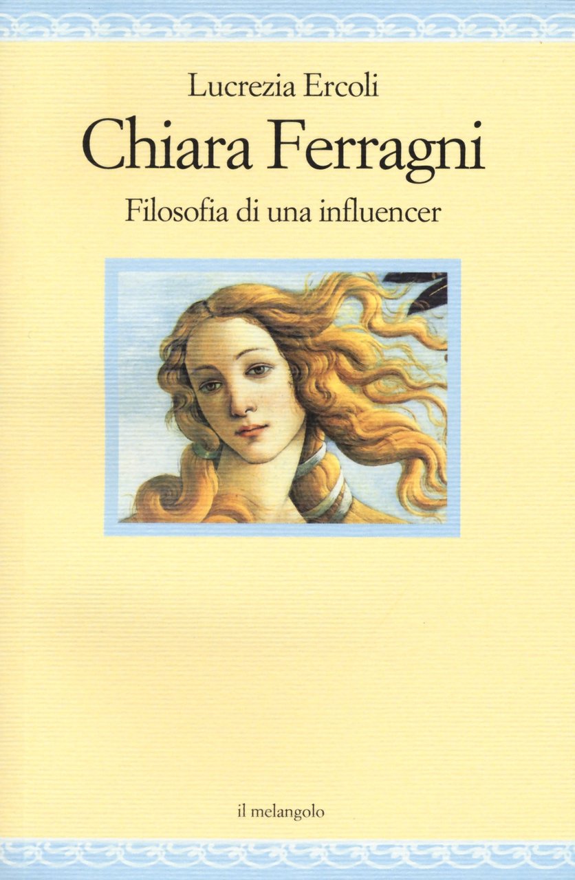 Chiara Ferragni. Filosofia di un'influencer, Genova, Il Nuovo Melangolo, 2020