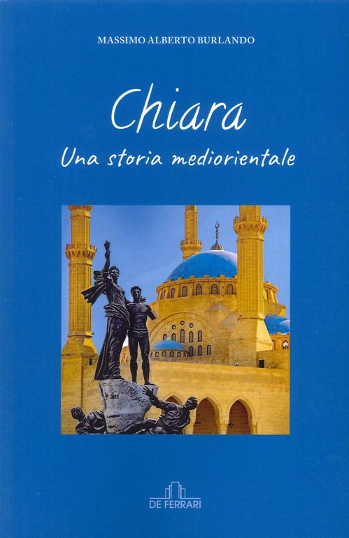 Chiara. Una storia mediorientale, Genova, De Ferrari Editore, 2023