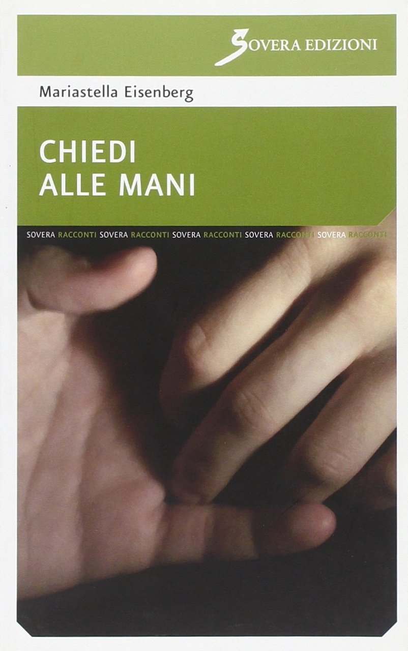 Chiedi alle mani, Roma, Sovera Edizioni, 2009