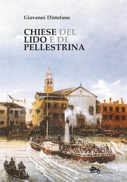 Chiese del Lido e di Pellestrina, Venezia, Supernova Edizioni, 2024