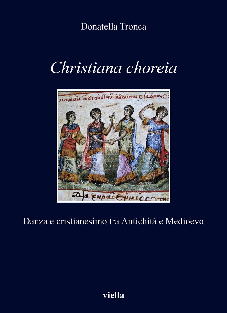 Christiana choreia. Danza e cristianesimo tra antichità, Roma, Libreria Editrice …