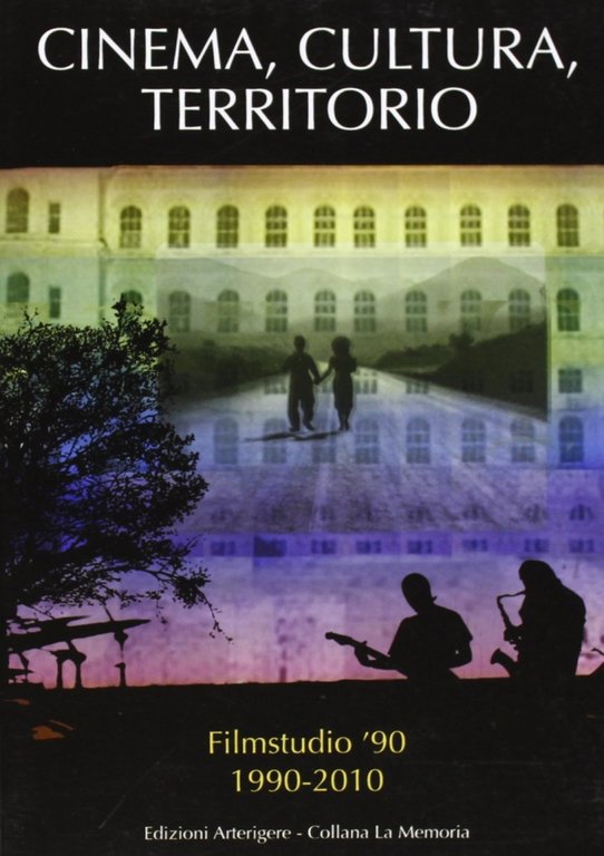 Cinema, cultura, territorio, Varese, Arterigere-Chiarotto Editore, 2011