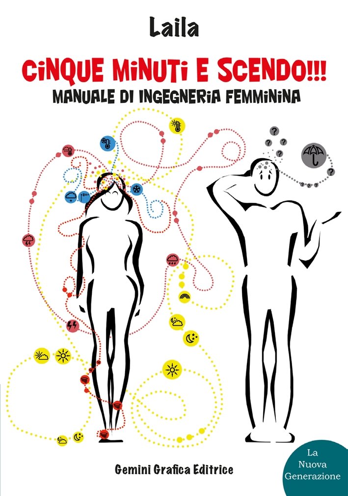 Cinque Minuti e Scendo!!! Manuale di Ingegneria Femminina. Ironico, Colto …