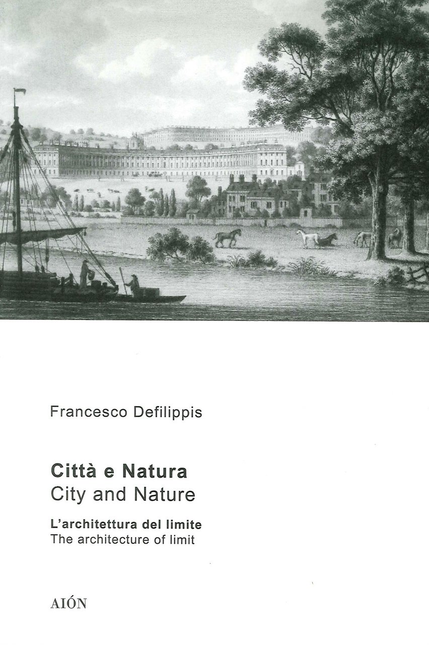 Città e Natura. L'Architettura del Limite. City and Nature. the …