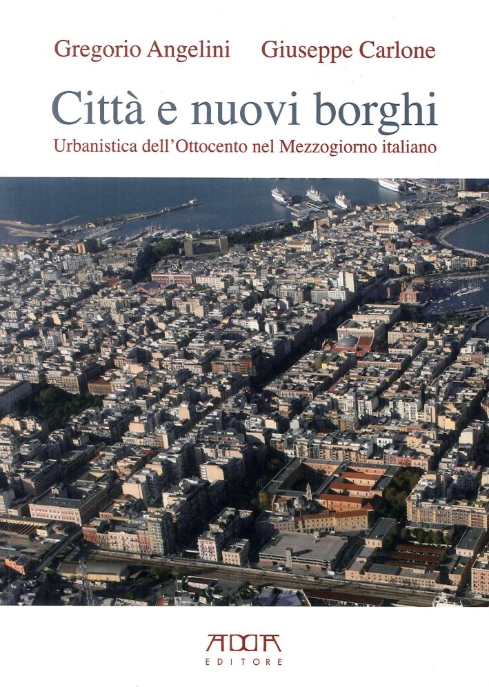 Città e nuovi borghi. Urbanistica dell'Ottocento nel Mezzogiorno italiano