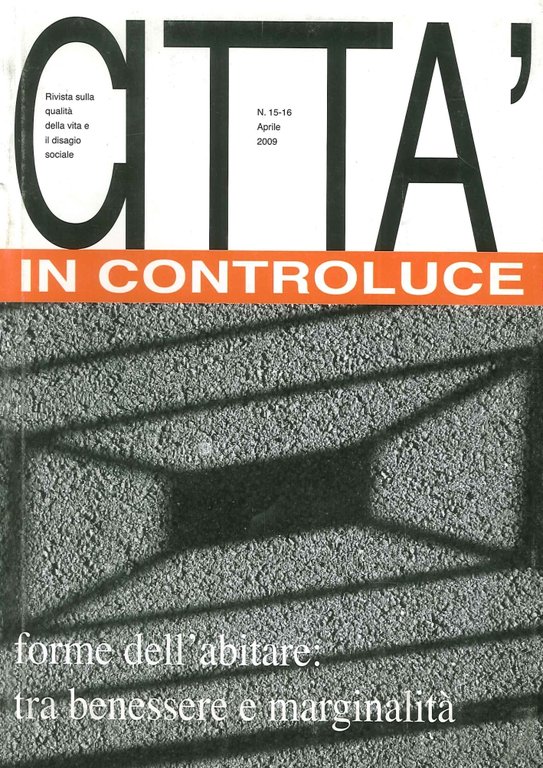 Città in controluce 15-16. Forme dell'abitare: tra benessere e marginalità, Piacenza, Vicolo del Pavone, 2009