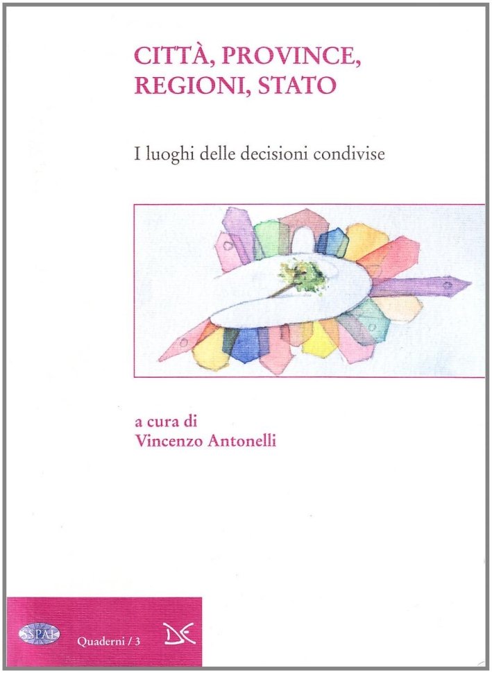 Città, Province, Regioni, Stato. I luoghi delle decisioni condivise, Roma, …