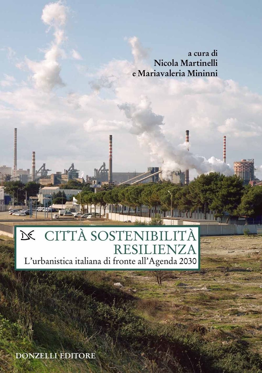 Città sostenibilità resilienza. L'urbanistica italiana di fronte all'Agenda 2030, Roma, …