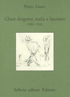 Classe dirigente, mafia e fascismo (1920-1924), Palermo, Sellerio, 1989