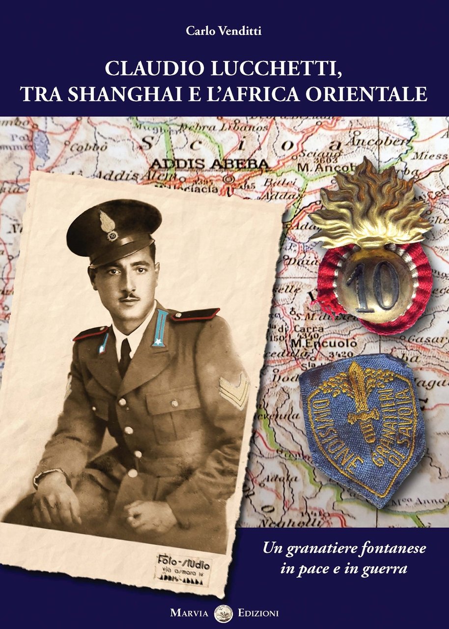 Claudio Lucchetti, tra Shanghai e l'Africa orientale. Un granatiere fontanese …