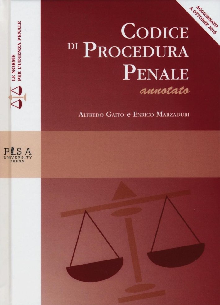 Codice di procedura penale annotato, Pisa, Pisa University Press, 2016