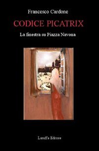 Codice Picatrix. La finestra su piazza Navona, Reggio Calabria, Laruffa Editore, 2006