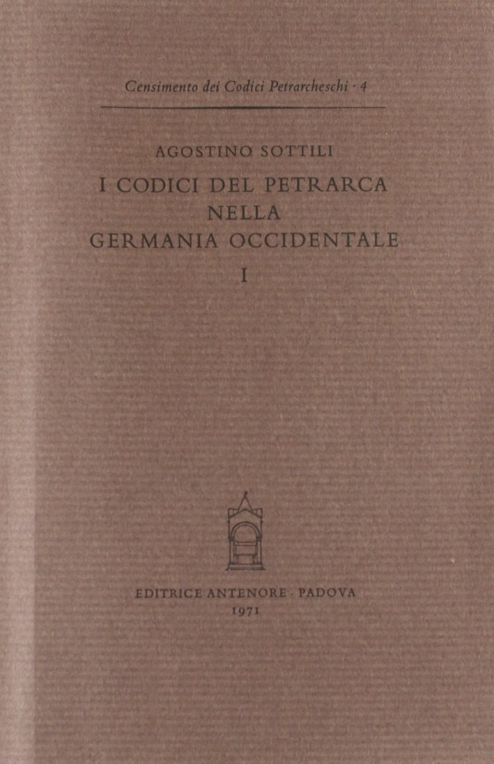 Codici del Petrarca nelle biblioteche della Germania occidentale. Vol. 1