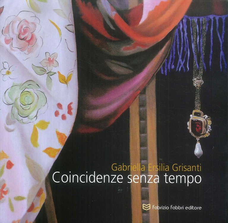 Coincidenze senza tempo. Gabriella Ersilia Grisanti, Perugia, Fabrizio Fabbri Editore, 2019