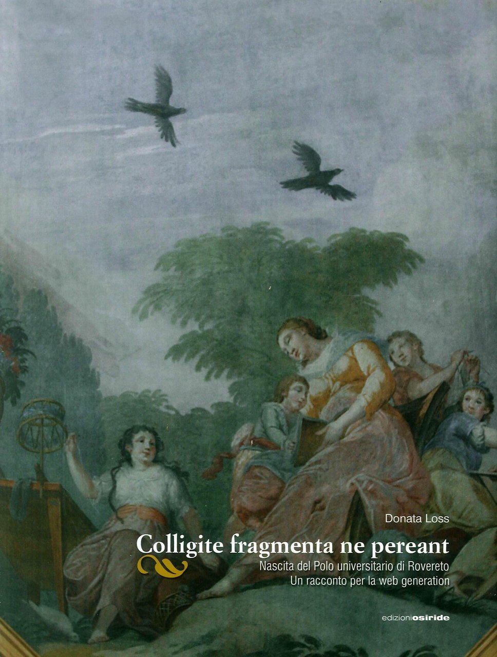 Colligite fragmenta ne pereant. Nascita del polo universitario di Rovereto. …
