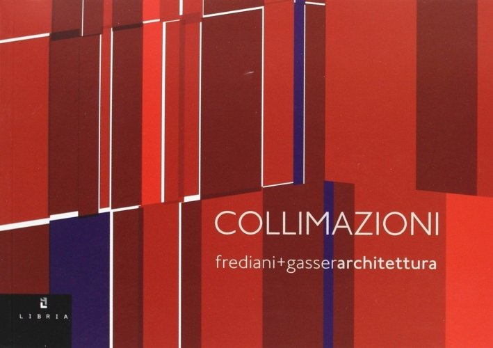 Collimazioni. Frediani + Gasser architettura, Melfi, Libria, 2012 | Immagine principale