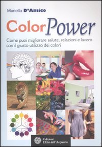 ColorPower. Come puoi migliorare salute, relazioni e lavoro con il … | Immagine principale
