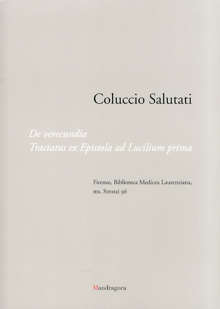 Coluccio Salutati. De verecundia. Tractatus ex epistola ad Lucilium prima. …