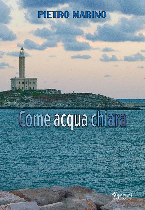 Come acqua chiara, Rossano, Ferrari Editore, 2008