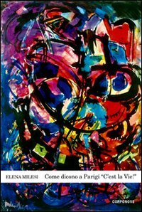 Come dicono a Parigi "c'est la vie!", Bergamo, Corponove Editrice, …